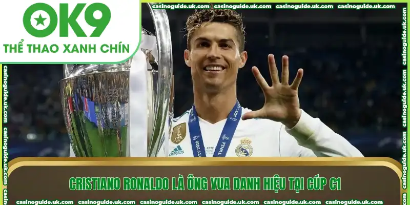 Cristiano Ronaldo là ông vua danh hiệu tại cúp C1