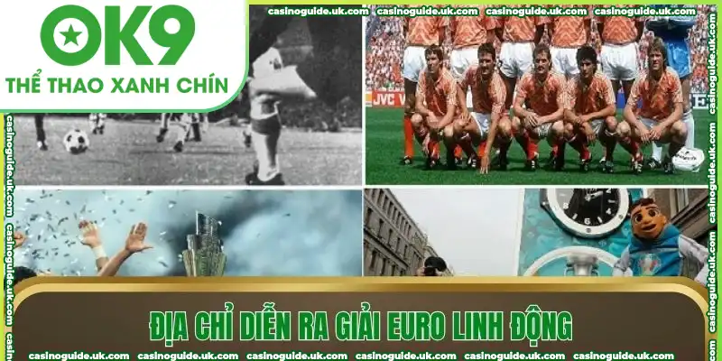 Địa chỉ diễn ra giải Euro linh động