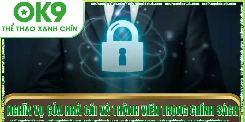Nghĩa vụ của nhà cái và thành viên trong chính sách