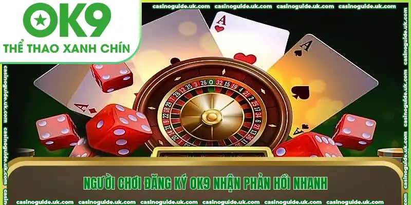 Người chơi đăng ký OK9 nhận phản hồi nhanh