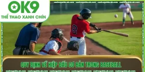 quy dinh ve hiep dau co ban trong baseball
