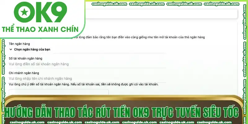Hướng dẫn thao tác rút tiền OK9 trực tuyến siêu tốc