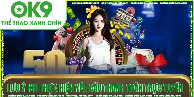 Lưu ý khi thực hiện yêu cầu thanh toán trực tuyến
