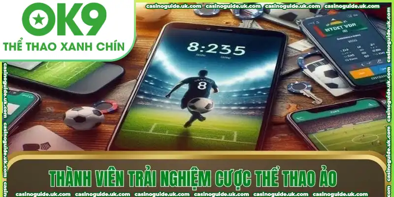 Thành viên trải nghiệm cược thể thao ảo