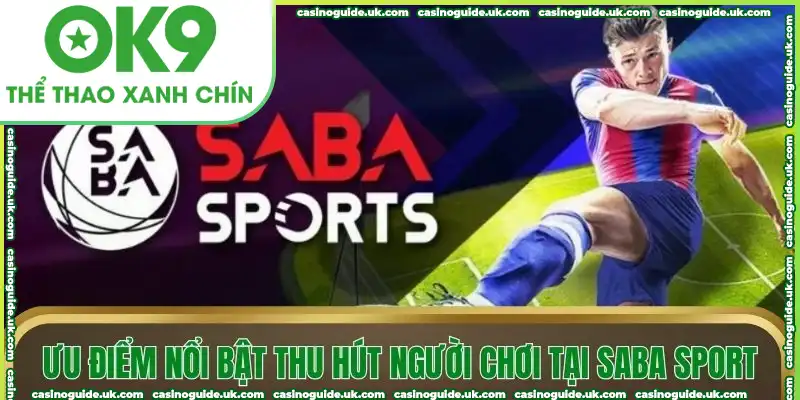 Ưu điểm nổi bật thu hút người chơi tại SABA SPORT