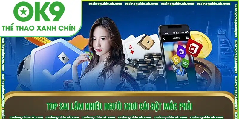 Top sai lầm nhiều người chơi cài đặt mắc phải