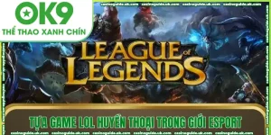 tua game lol huyen thoai trong gioi esport