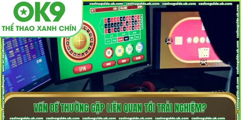 Vấn đề thường gặp liên quan tới trải nghiệm chơi