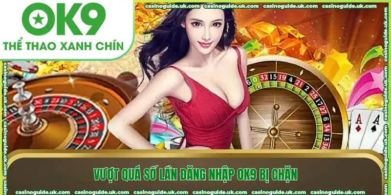 Lỗi vượt quá lần đăng nhập OK9 bị chặn tài khoản