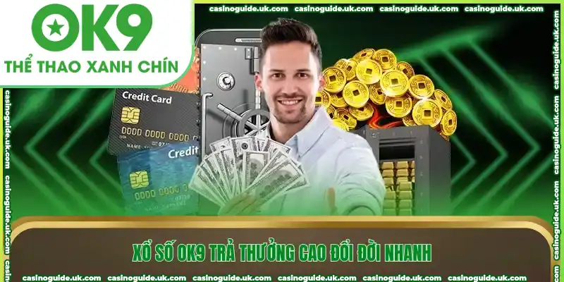 Xổ số Ok9 trả thưởng cao đổi đời nhanh